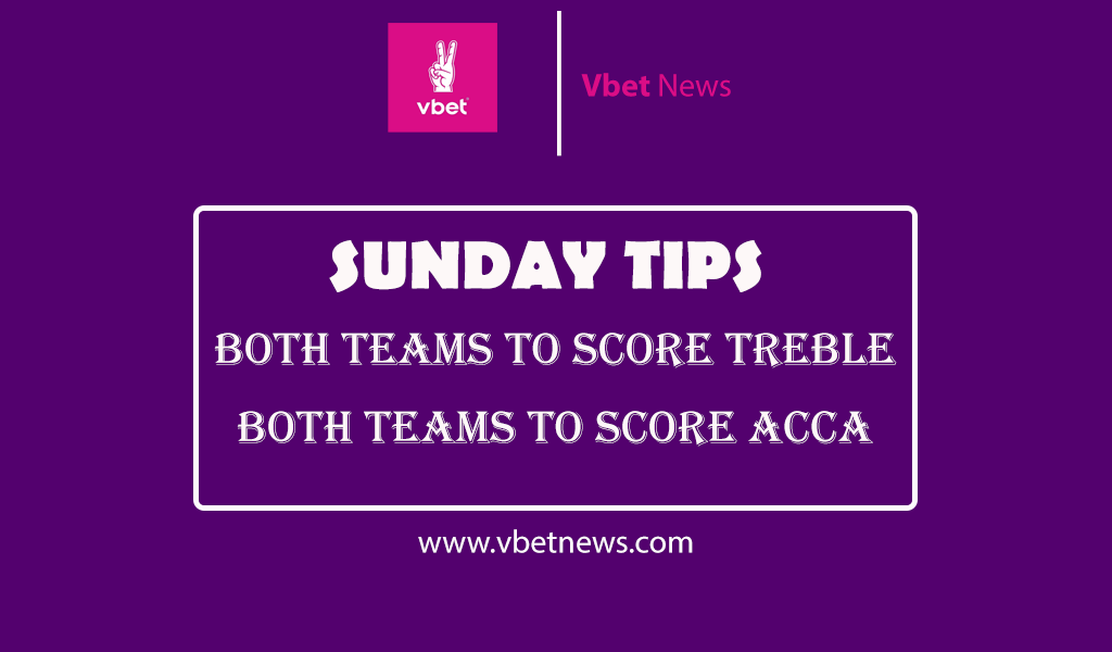 Sunday Both Teams to Score (BTTS) Predictions/Tips